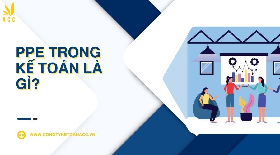 PPE trong kế toán là gì?