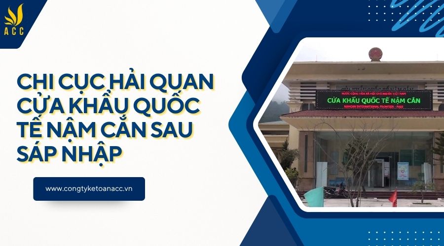 Chi cục Hải quan cửa khẩu quốc tế Nậm Cắn sau sáp nhập