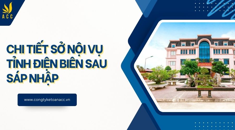 Chi tiết Sở Nội vụ tỉnh Điện Biên sau sáp nhập