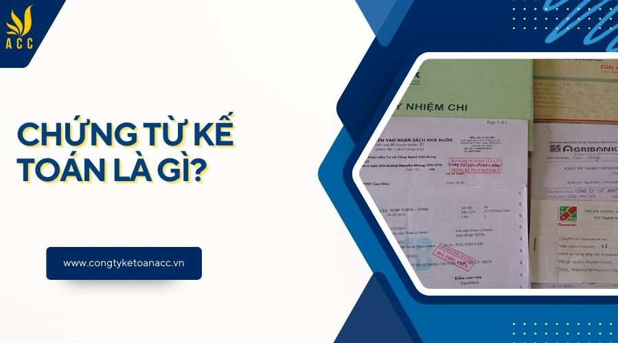 Chứng từ kế toán là gì?