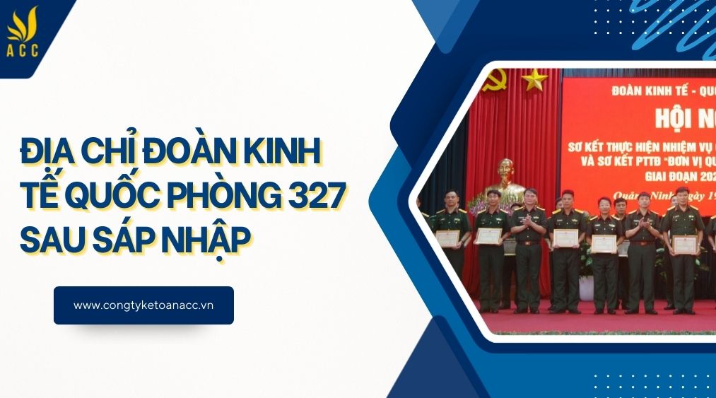 Địa chỉ Đoàn Kinh tế Quốc phòng 327 sau sáp nhập