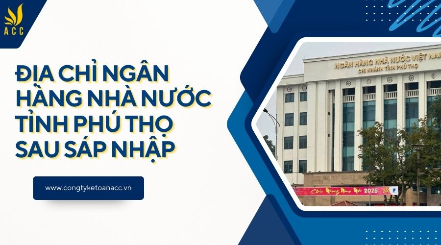 Địa chỉ Ngân hàng Nhà nước tỉnh Phú Thọ sau sáp nhập