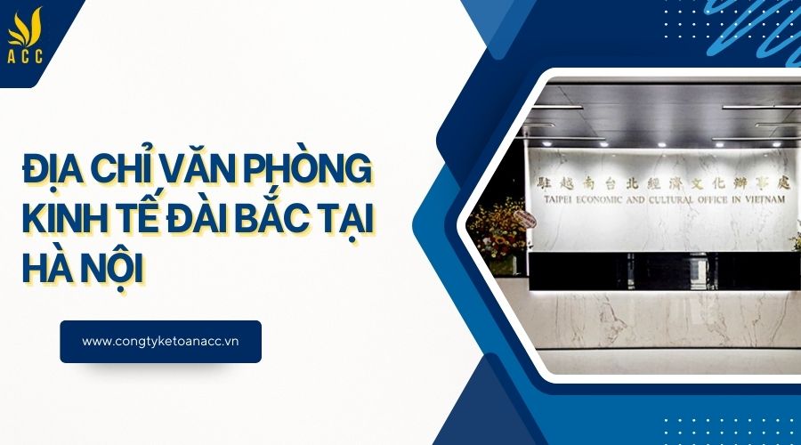 Địa chỉ Văn phòng Kinh tế Đài Bắc tại Hà Nội