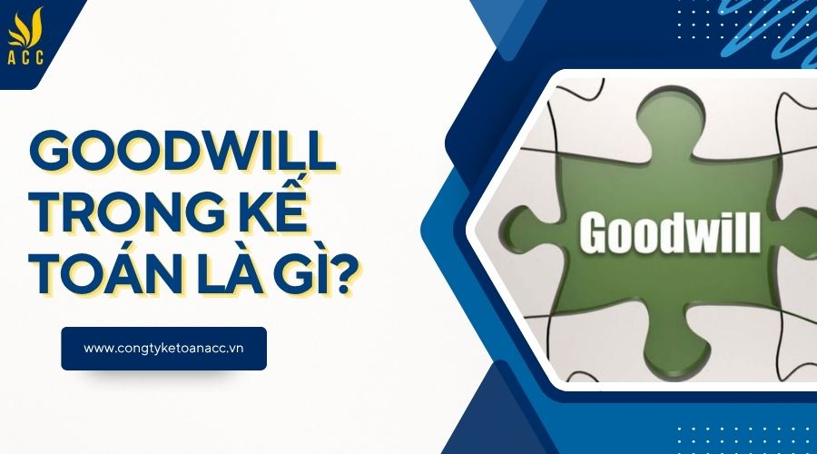 Goodwill trong kế toán là gì?