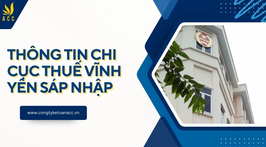 Thông tin Chi cục thuế Vĩnh Yên sáp nhập