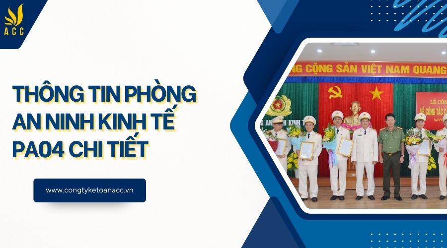 Thông tin Phòng An ninh kinh tế PA04 chi tiết