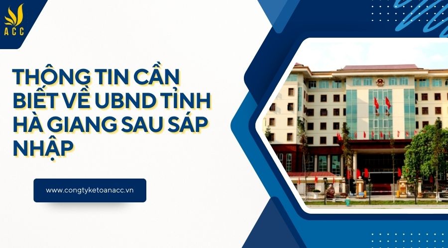 Thông tin cần biết về UBND tỉnh Hà Giang sau sáp nhập
