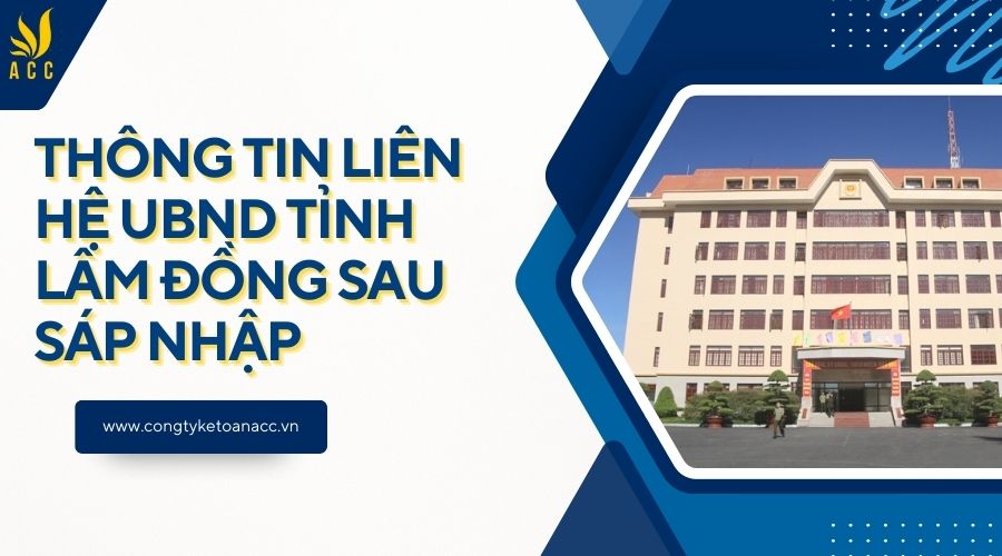 Thông tin liên hệ UBND tỉnh Lâm Đồng sau sáp nhập