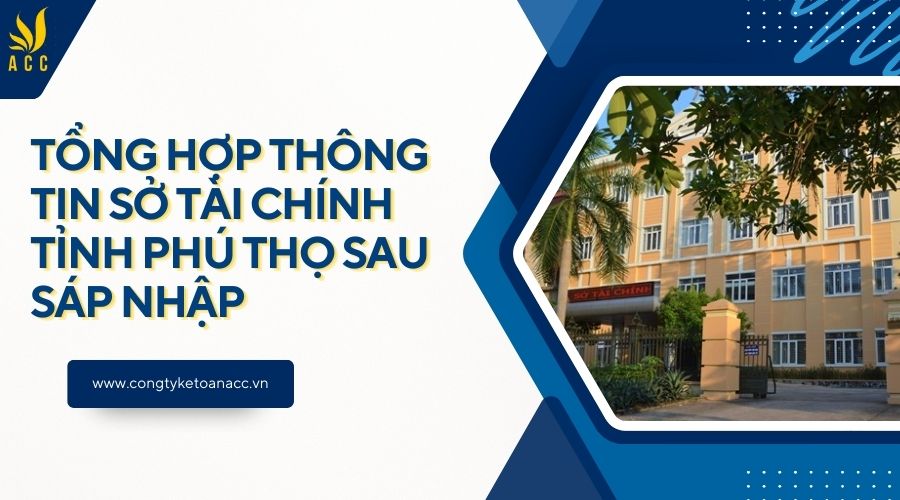 Tổng hợp thông tinSở Tài chính tỉnh Phú Thọ sau sáp nhập