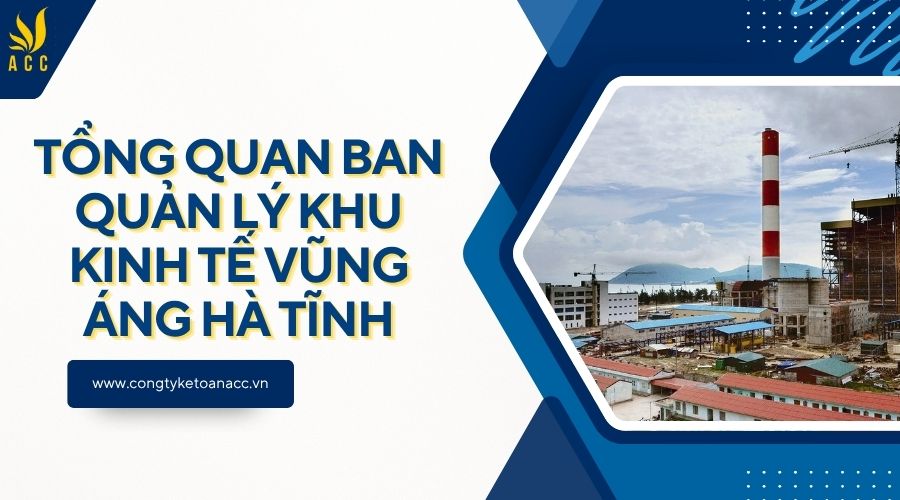 Tổng quan Ban Quản lý Khu kinh tế Vũng Áng Hà Tĩnh