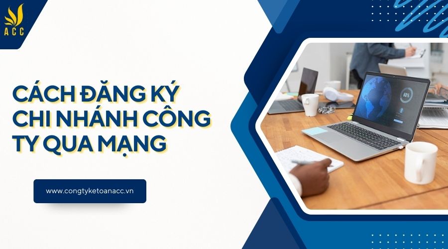 Cách đăng ký chi nhánh công ty qua mạng