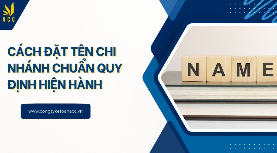 Cách đặt tên chi nhánh chuẩn quy định hiện hành