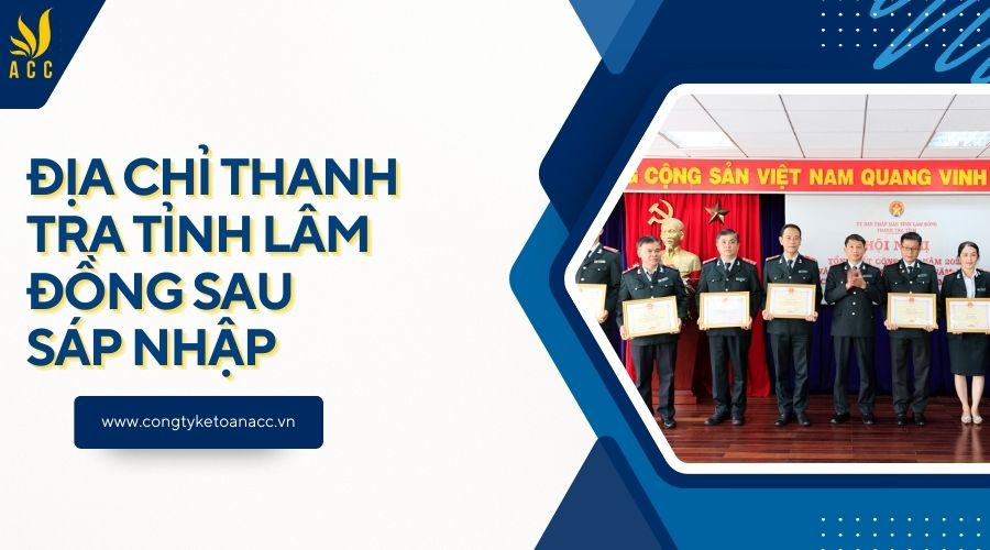 Địa chỉ Thanh Tra Tỉnh Lâm Đồng sau sáp nhập