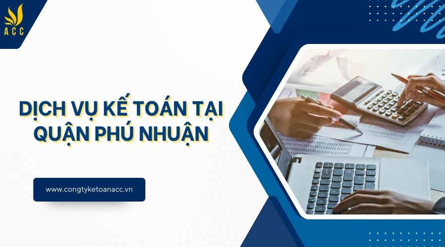 Dịch vụ kế toán tại quận Phú Nhuận​