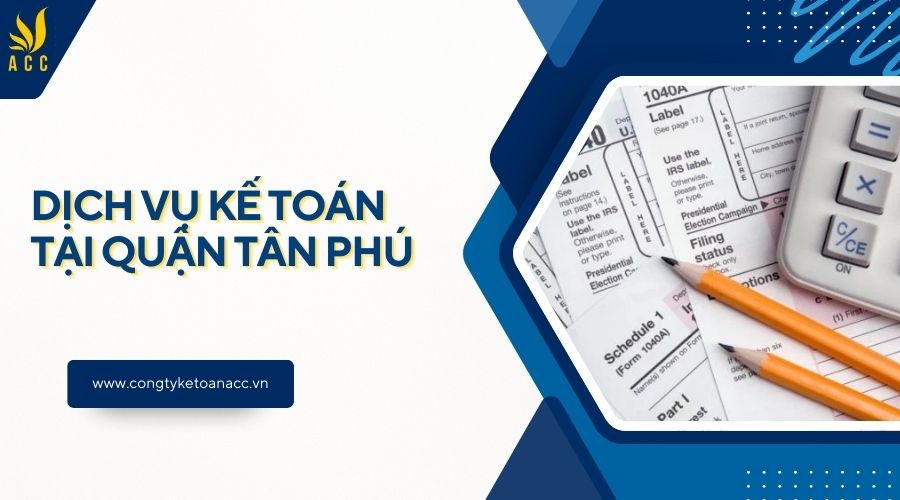 Dịch vụ kế toán tại quận Tân Phú​