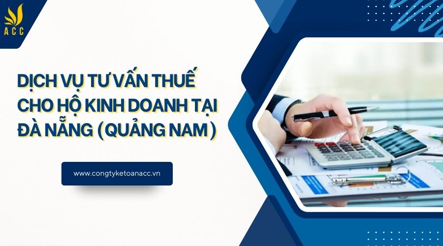 Dịch vụ tư vấn thuế cho hộ kinh doanh tại Đà Nẵng (Quảng Nam)