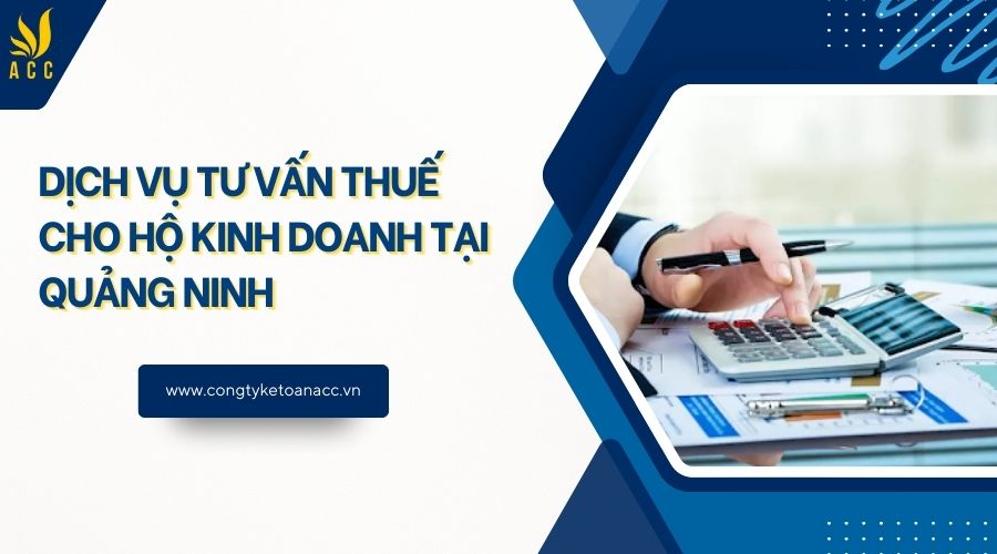 Dịch vụ tư vấn thuế cho hộ kinh doanh tại Quảng Ninh