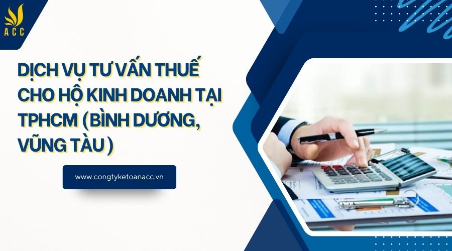Dịch vụ tư vấn thuế cho hộ kinh doanh tại TPHCM (Bình Dương, Vũng Tàu)