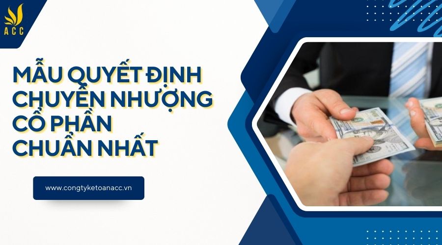 Mẫu quyết định chuyển nhượng cổ phần chuẩn nhất