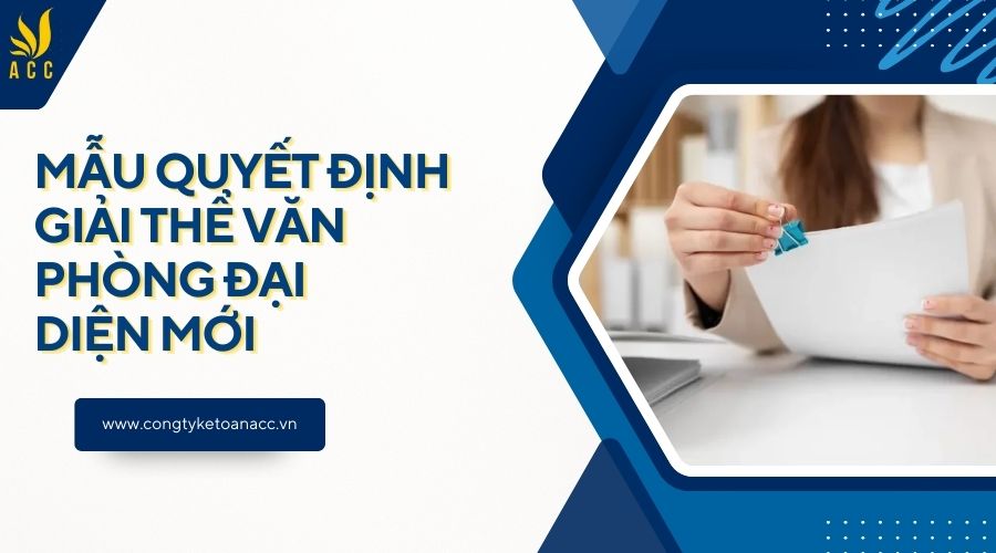 Mẫu quyết định giải thể văn phòng đại diện mới