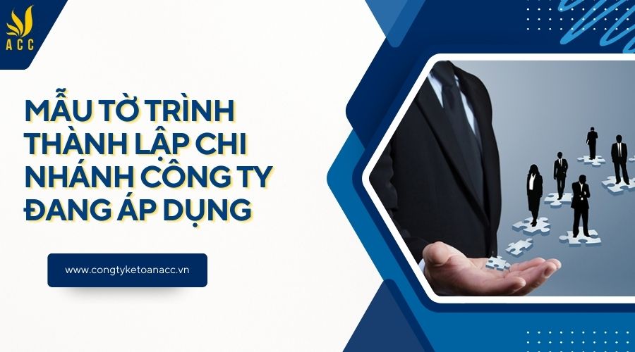 Mẫu tờ trình thành lập chi nhánh công ty đang áp dụng