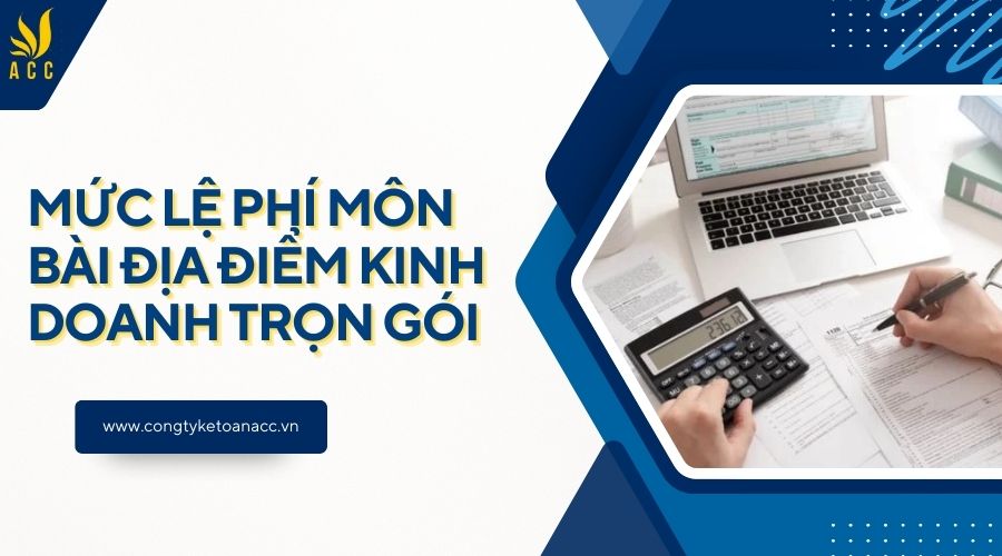 Mức lệ phí môn bài địa điểm kinh doanh trọn gói