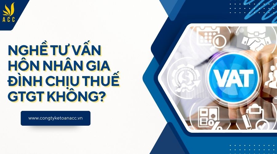 Nghề tư vấn hôn nhân gia đình chịu thuế GTGT không?