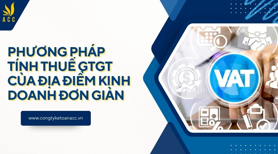 Phương pháp tính thuế gtgt của địa điểm kinh doanh đơn giản