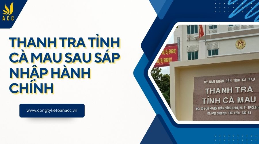 Thanh Tra Tỉnh Cà Mau sau sáp nhập hành chính