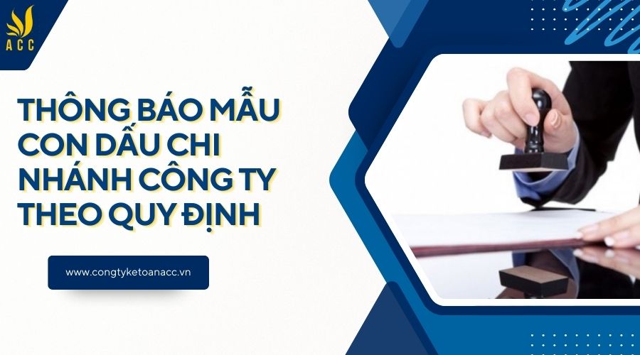 Thông báo mẫu con dấu chi nhánh công ty theo quy định