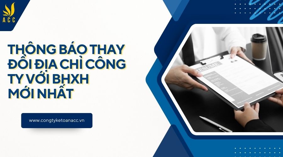 Thông báo thay đổi địa chỉ công ty với BHXH mới nhất