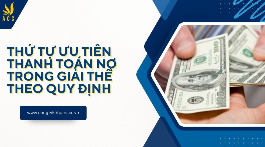 Thứ tự ưu tiên thanh toán nợ trong giải thể theo quy định