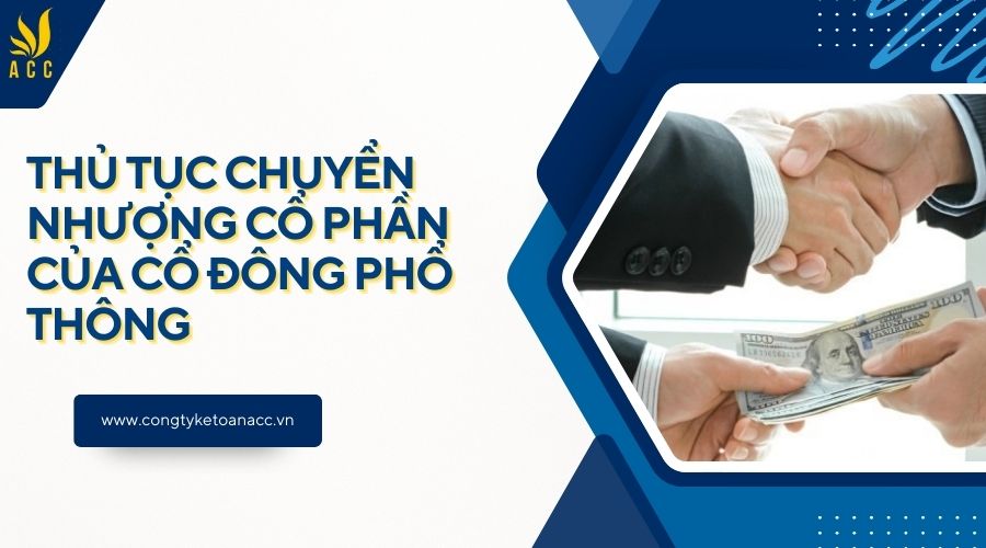Thủ tục chuyển nhượng cổ phần của cổ đông phổ thông