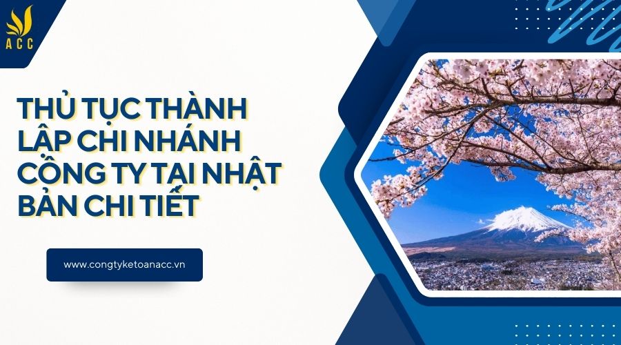 Thủ tục thành lập chi nhánh công ty tại Nhật Bản chi tiết