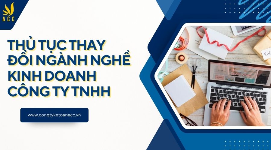 Thủ tục thay đổi ngành nghề kinh doanh công ty TNHH