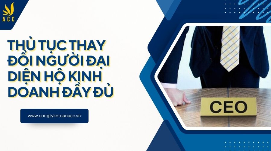 Thủ tục thay đổi người đại diện hộ kinh doanh đầy đủ