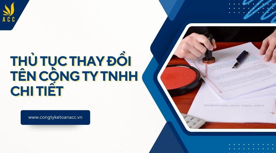 Thủ tục thay đổi tên công ty TNHH chi tiết