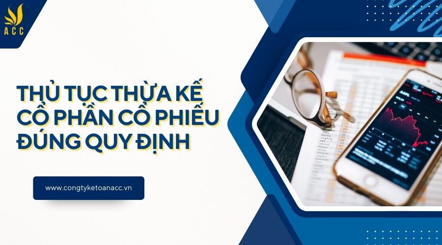 Thủ tục thừa kế cổ phần cổ phiếu đúng quy định