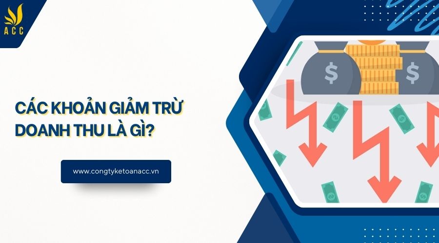 Các khoản giảm trừ doanh thu là gì?