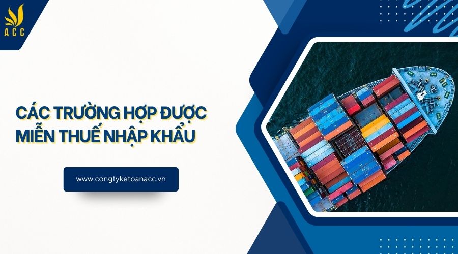 Các trường hợp được miễn thuế nhập khẩu