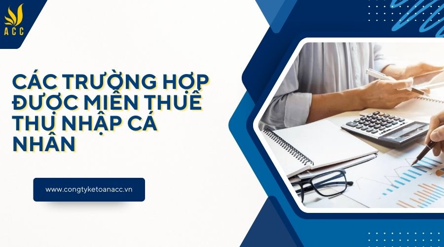 Các trường hợp được miễn thuế thu nhập cá nhân