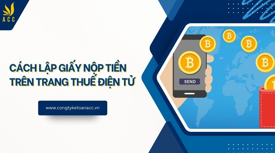 Cách lập giấy nộp tiền trên trang thuế điện tử