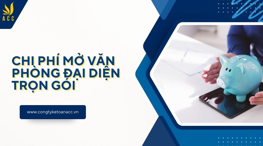 Chi phí mở văn phòng đại diện trọn gói