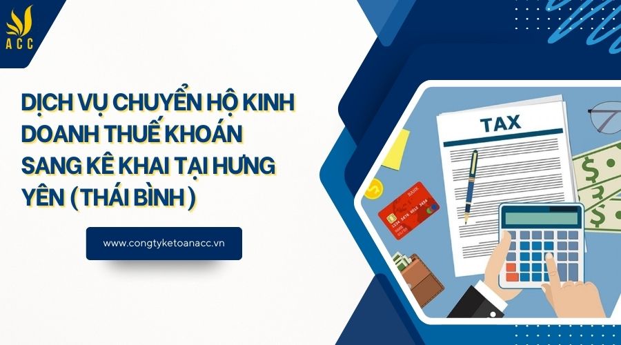Dịch vụ chuyển hộ kinh doanh thuế khoán sang kê khai tại Hưng Yên (Thái Bình)