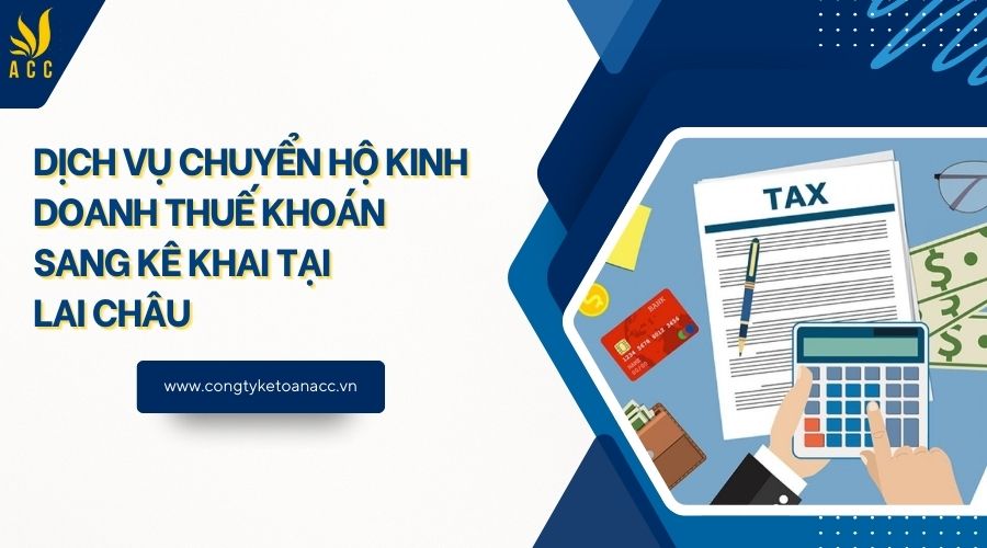 Dịch vụ chuyển hộ kinh doanh thuế khoán sang kê khai tại Lai Châu