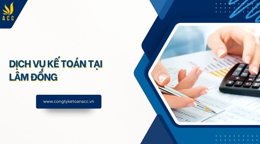 Dịch vụ kế toán tại Lâm Đồng