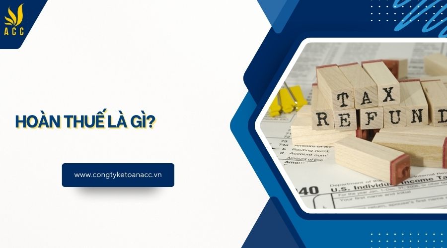 Hoàn thuế là gì?
