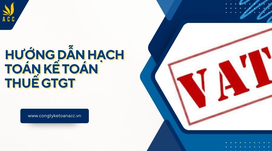 Hướng dẫn hạch toán kế toán thuế GTGT