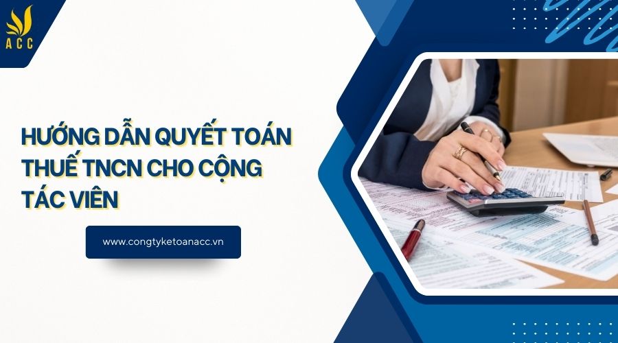 Hướng dẫn quyết toán thuế TNCN cho cộng tác viên