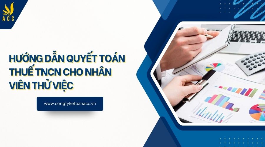 Hướng dẫn quyết toán thuế TNCN cho nhân viên thử việc